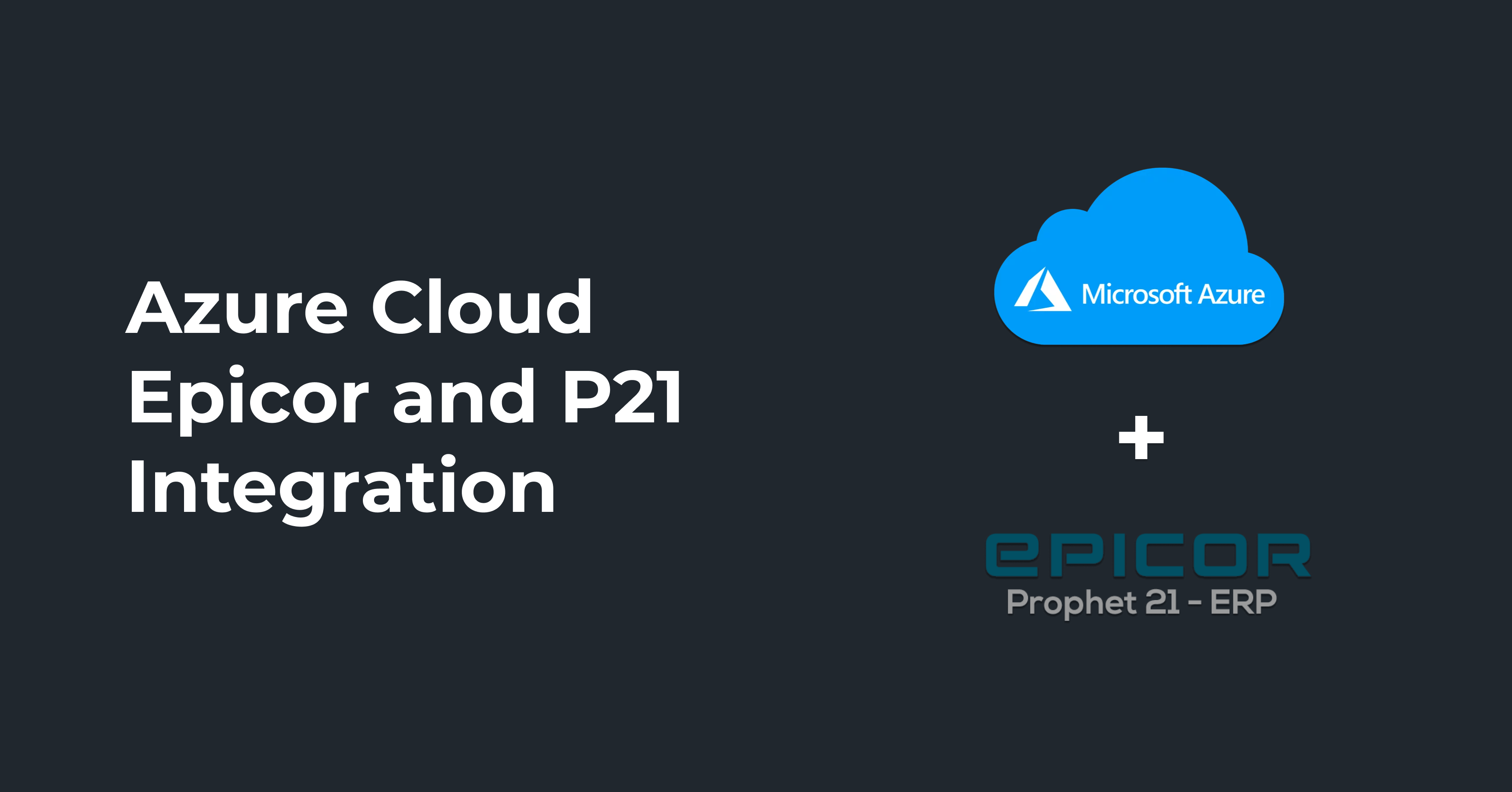 Azure Cloud Epicor Prophet 21 ERP Integration