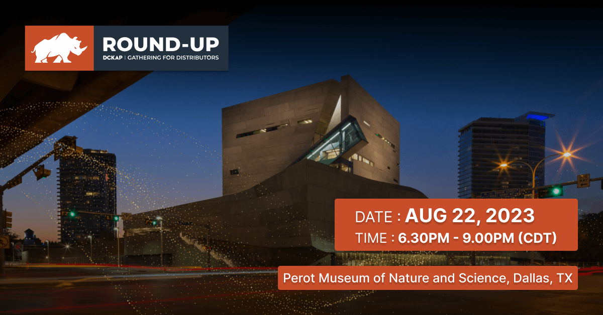 DCKAP Round-Up 2023 Tuesday, August 22, 2023 6:30 pm to 9:00 pm (CDT) Perot Museum of Nature and Science, Dallas, TX
