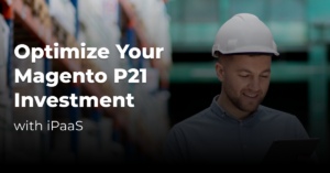 Optimize Magento P21 with iPaaS