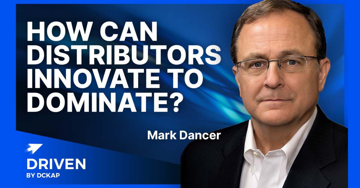 Mark Dancer, CEO, Network for Business Innovation | How Can Distributors Innovate To Dominate | Driven by DCKAP
