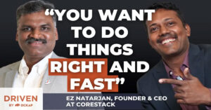 "You want to do things right and fast" - Ez Natarajan, Founder & CEO, CoreStack