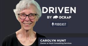 Driven By DCKAP Podcast Carolyn Hunt, Owner at Hunt Consulting Services