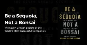 Be a Sequoia, Not a Bonsai