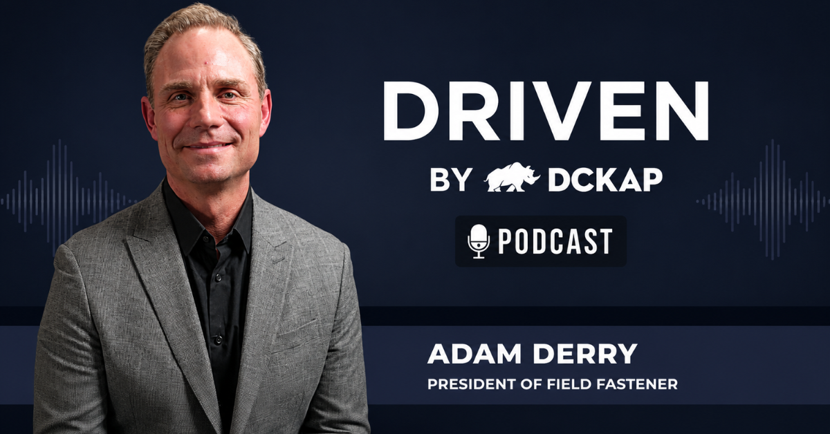Adam Derry, President of Field Fastener, on the Driven by DCKAP Podcast