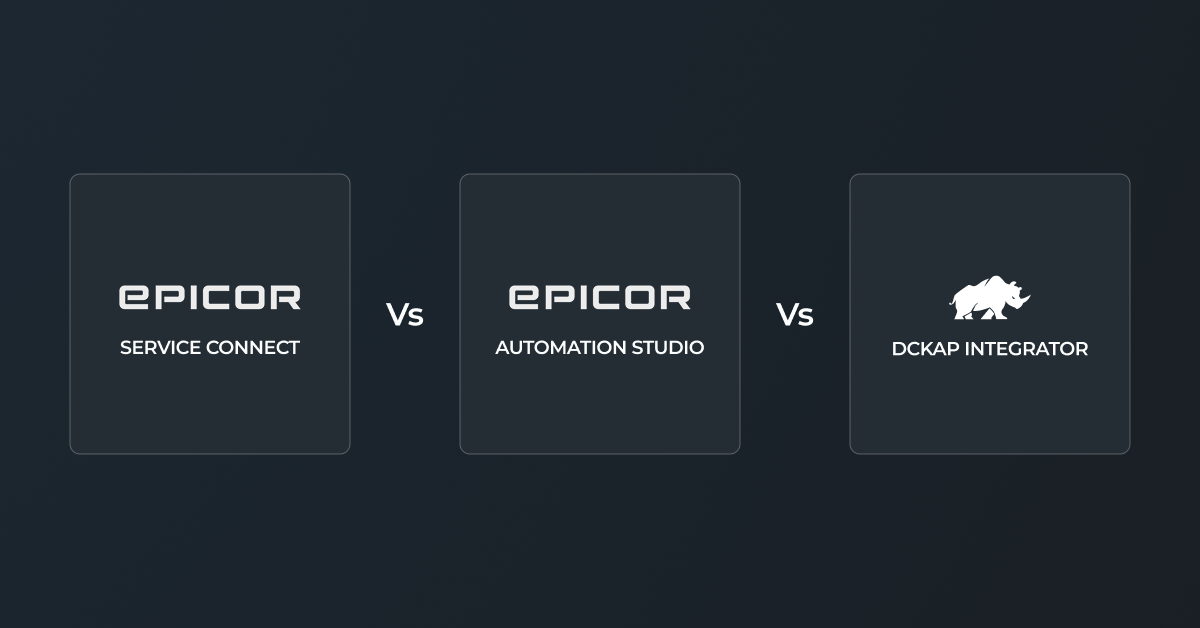 Epicor Service Connect Vs. Automation Studio Vs. DCKAP Integrator: Key Differences